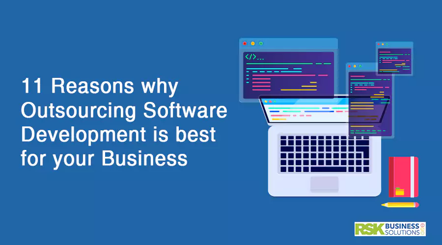 11 Reasons why Outsourcing Software Development is best for your business