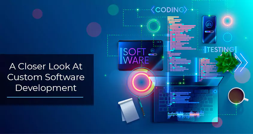 A Closer Look At Custom Software Development