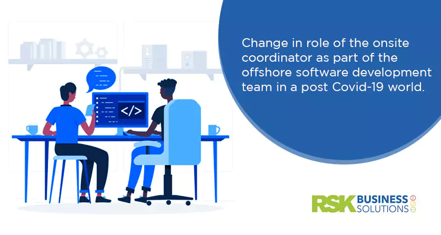 Change in role of the onsite coordinator as part of the offshore software development team in a post Covid-19 world