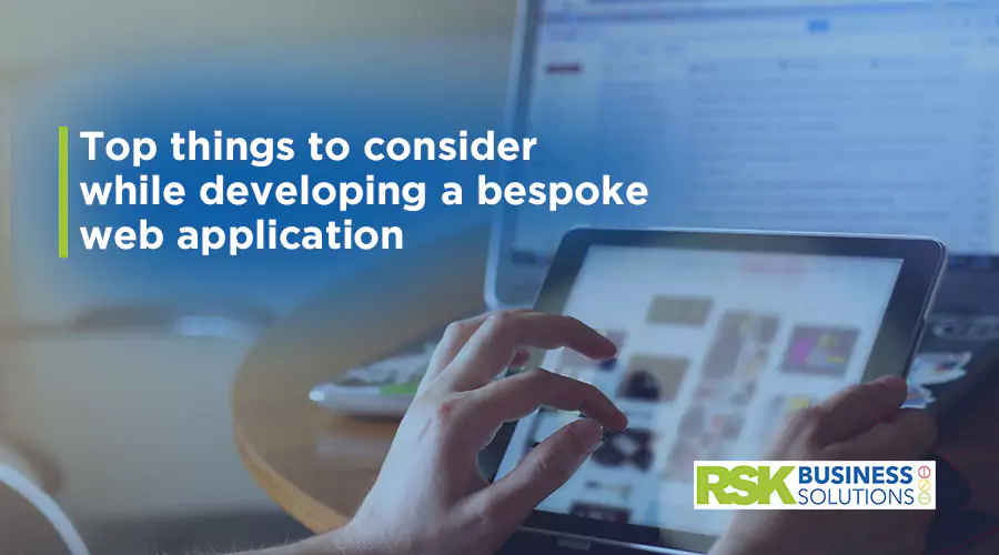 Top things to consider while developing a bespoke web application