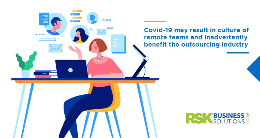 Covid-19 may result in culture of remote teams and inadvertently benefit the outsourcing industry