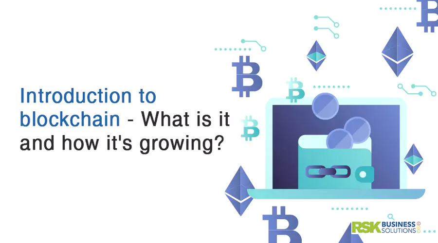 Introduction to blockchain – What is it and how it’s growing?