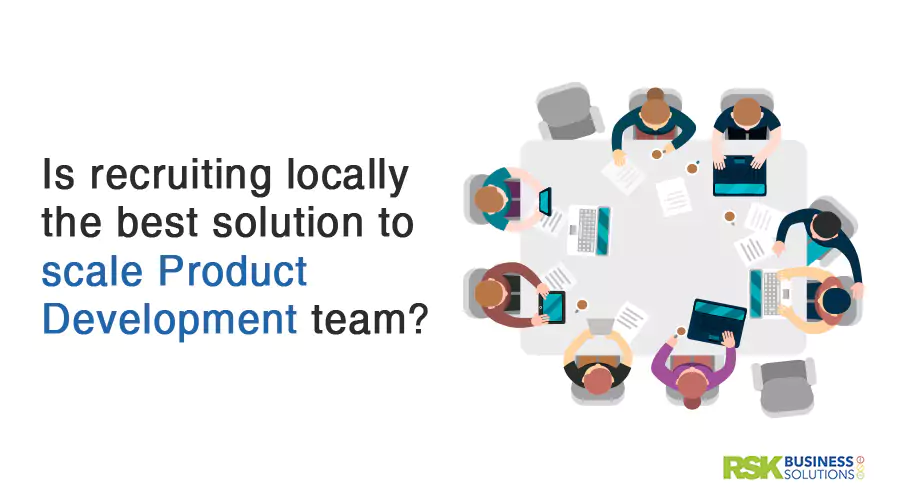 Is recruiting locally the best solution to scale Product Development team?