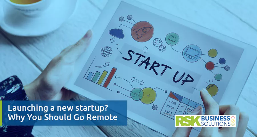 Launching a new startup why You Should Go Remote