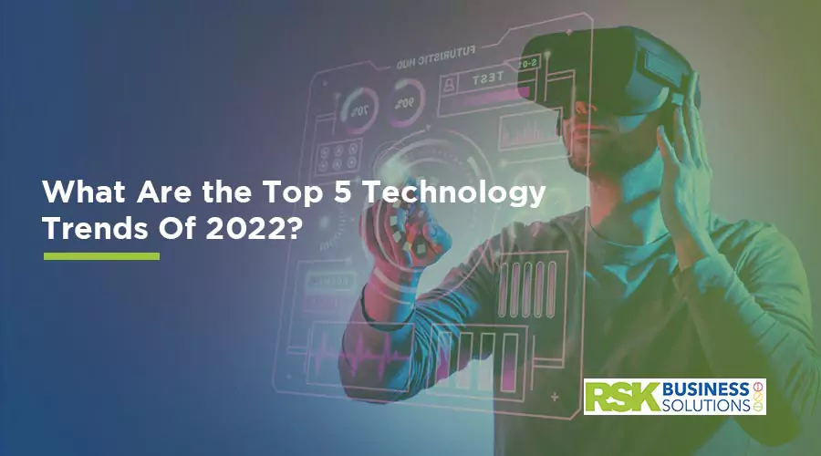 What Are the Top 5 Technology Trends Of 2022?