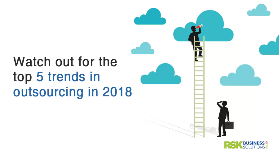 Watch Out for The Top 5 Trends in Outsourcing in 2018