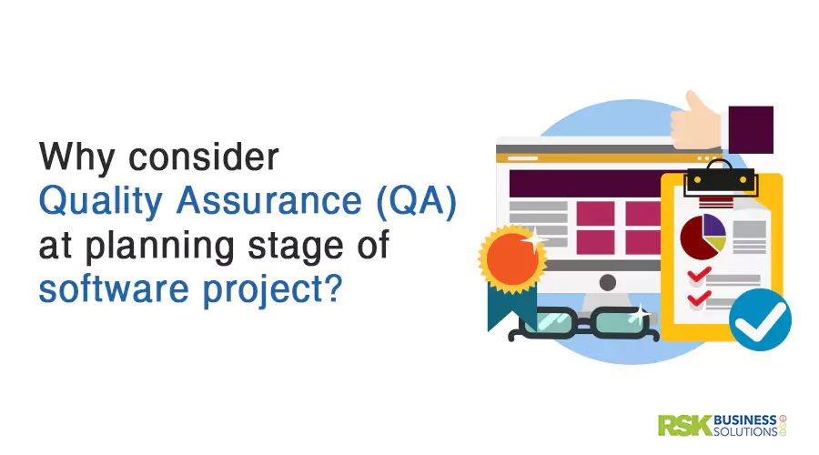 Why consider Quality Assurance (QA) at planning stage of software project?