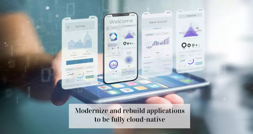 Modernize and rebuild applications to be fully cloud-native