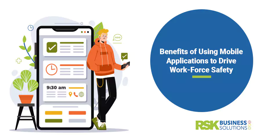 Benefits of Using Mobile Applications to Drive Work-Force Safety