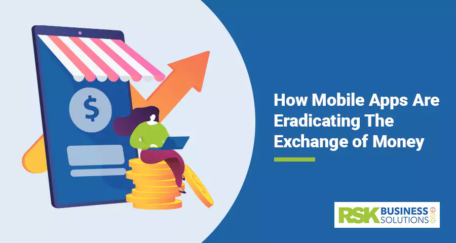 How Mobile Apps Are Eradicating The Exchange of Money