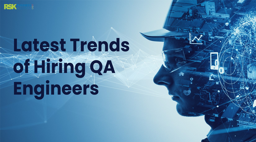 Latest Trends of Hiring QA Engineers