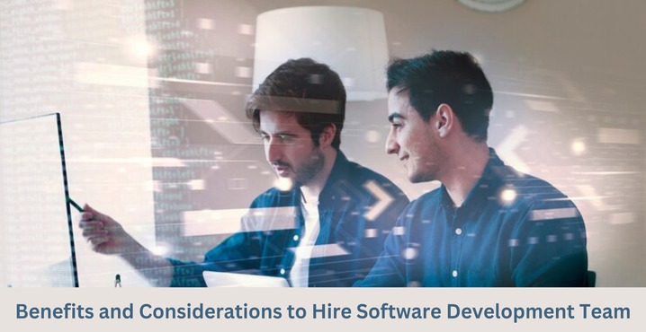 Benefits and Considerations to Hire Software Development Team