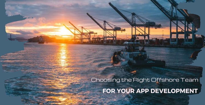 Choosing the Right Offshore Team for Your App Development