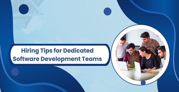 Hiring Tips for Dedicated Software Development Teams