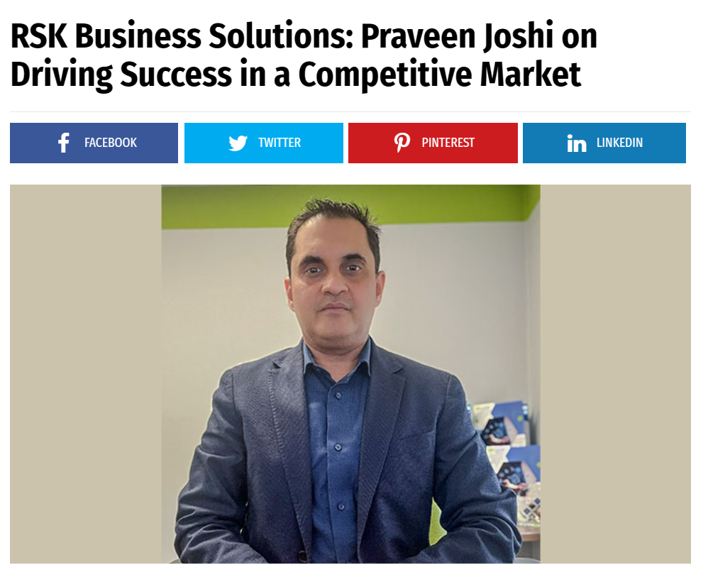 RSK Business Solutions: Praveen Joshi on Driving Success in a Competitive Market